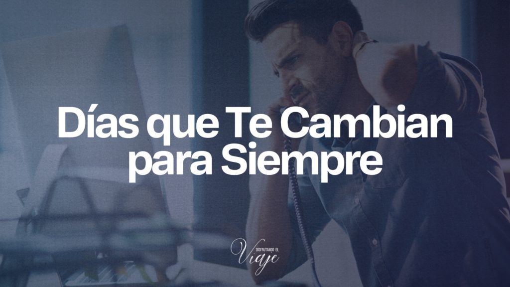 Días que Te Cambian para Siempre