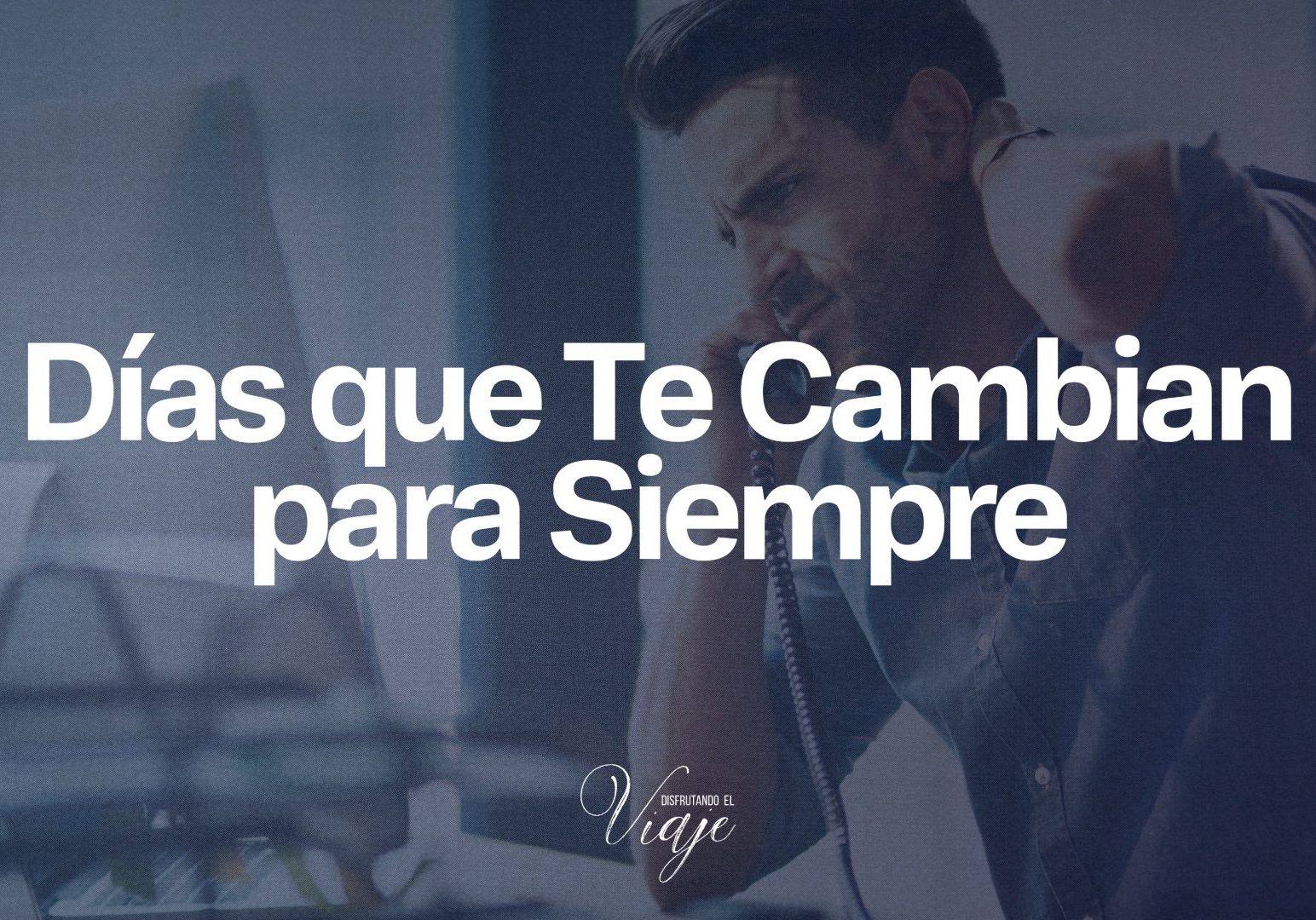 Días que Te Cambian para Siempre